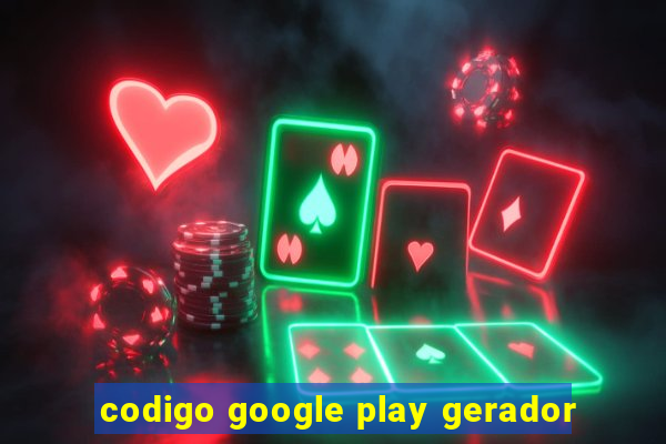 codigo google play gerador